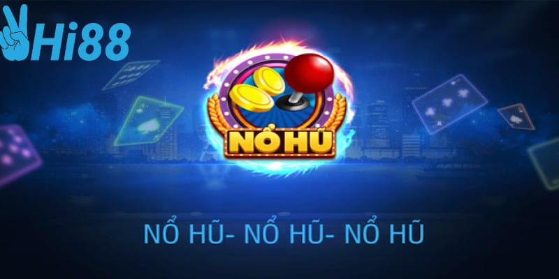 Lý do nên chọn nổ hũ hi88 để giải trí lâu dài